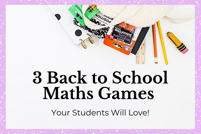 A title slide for the blog post with the blog name: Back To School Maths Games your Students will Love on it. There are school supplies in the top right corner.